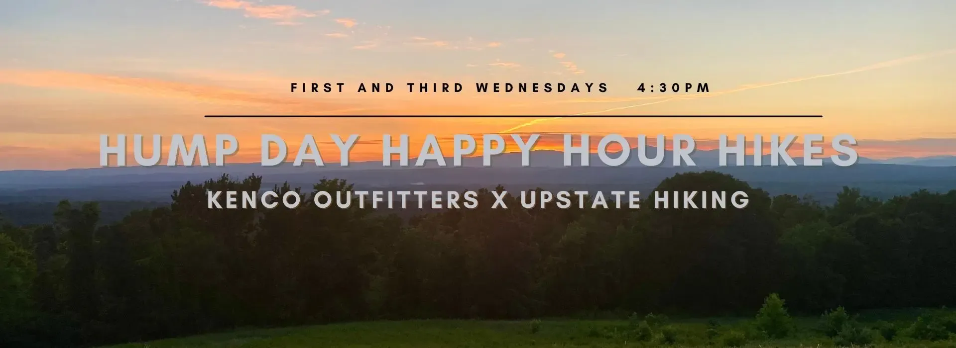 First and Third Wednesdays 4:30PM. Hump Day Happy Hour Hikes presented by Kenco Outfitters and Upstate Hiking